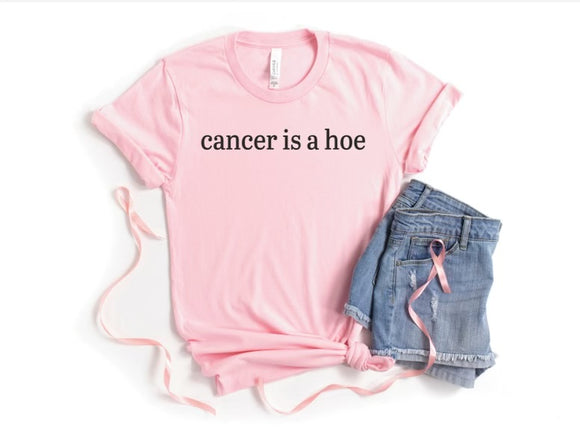 CANCER IS A HOE T Shirt-pink