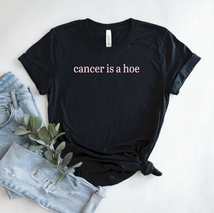 CANCER IS A HOE T Shirt-black