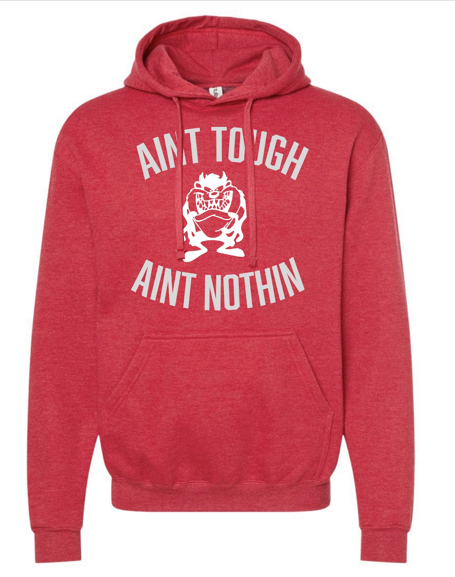 Ain’t Tough Ain’t Nothin’ Unisex Hoodie YOUTH & ADULT